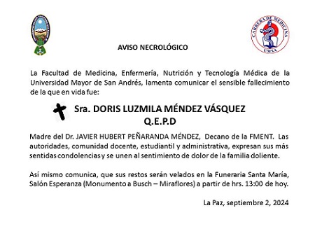 La FMENT de la UMSA, lamenta comunicar el sensible fallecimiento de la que en vida fue Sra. Doris Luzmila Méndez Vásquez, madre del Dr. Javier Peñaranda, decano de la FMENT.