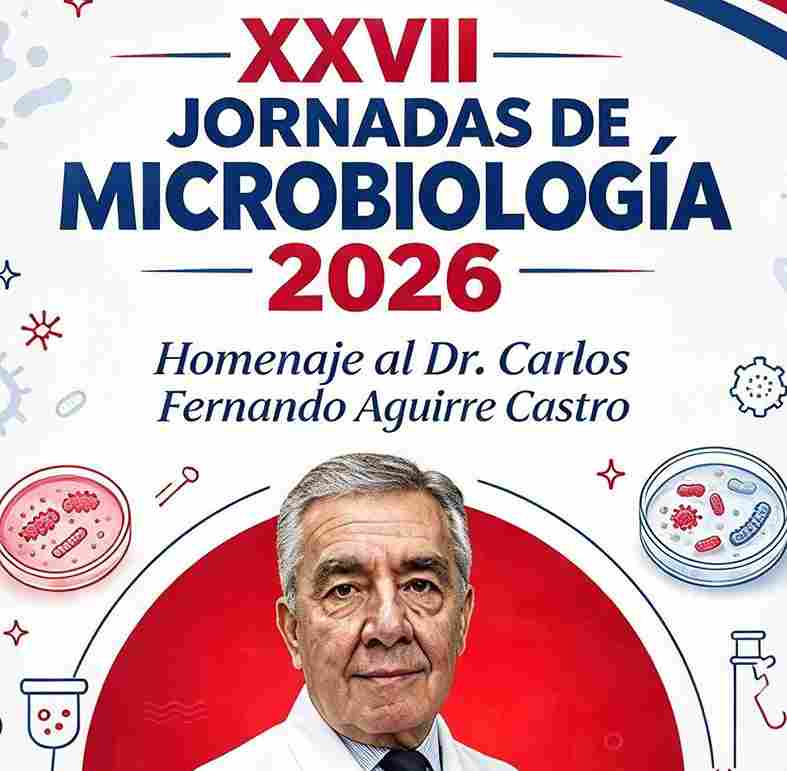 XXVIII JORNADAS DE MICROBIOLOGÍA 2026 Y RECONOCIMIENTO AL DR. CARLOS FERNANDO AGUIRRE CASTRO